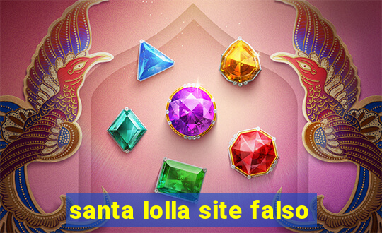 santa lolla site falso